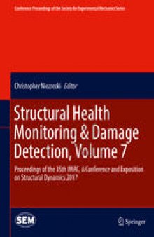 Structural Health Monitoring & Damage Detection, Volume 7: Proceedings of the 35th IMAC, A Conference and Exposition on Structural Dynamics 2017