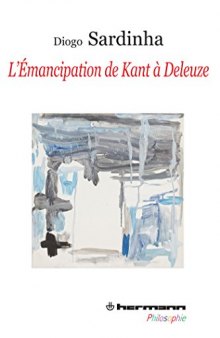 L’Emancipation de Kant à Deleuze