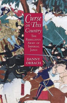 Curse on This Country.  The Rebellious Army of Imperial Japan