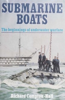 Submarine Boats.  The Beginnings of Underwater Warfare