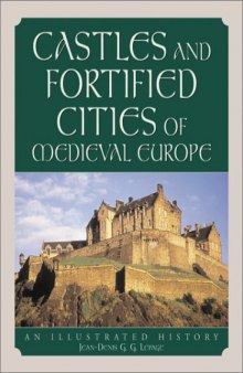 Castles and Fortified Cities of Medieval Europe.  An Illustrated History