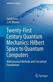Twenty-First Century Quantum Mechanics: Hilbert Space to Quantum Computers: Mathematical Methods and Conceptual Foundations