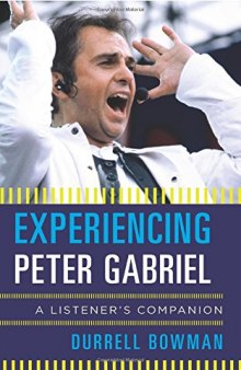 Experiencing Peter Gabriel: A Listener’s Companion