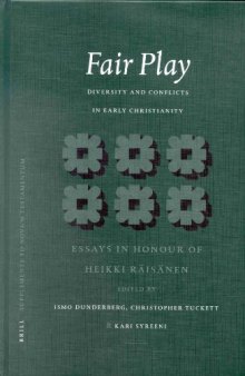 Fair Play: Diversity and Conflicts in Early Christianity : Essays in Honour of Heikki Räisänen