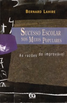 Sucesso escolar nos meios populares: as razões do improvável