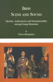 Irish Scene & Sound: Identity, Authenticity & Transnationality Among Young Musicians (Stockholm Studies in Social Anthropology)