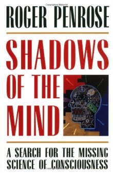Shadows of the Mind: A Search for the Missing Science of Consciousness