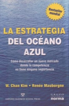 La estrategia del océano azul: cómo desarrollar un nuevo mercado donde la competencia no tiene ninguna importancia