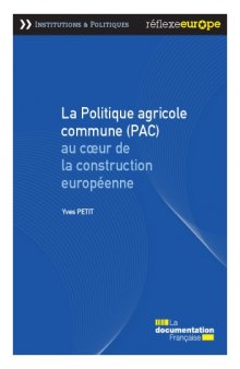 La politique agricole commune (PAC) au coeur de la construction européenne