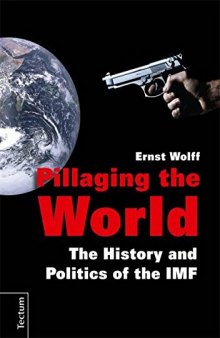 Pillaging the World. The History and Politics of the IMF