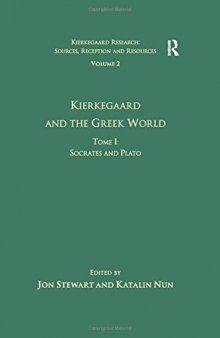 Kierkegaard and the Greek World. Tome I: Socrates and Plato