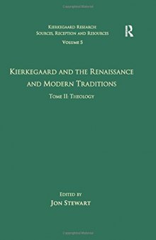 Kierkegaard and the Renaissance and Modern Traditions. Tome II: Theology