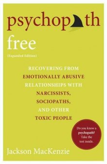 Psychopath Free: Recovering from Emotionally Abusive Relationships With Narcissists, Sociopaths, & Other Toxic People