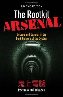 The Rootkit Arsenal: Escape and Evasion in the Dark Corners of the System