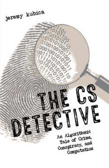 The CS Detective  An Algorithmic Tale of Crime, Conspiracy, and Computation