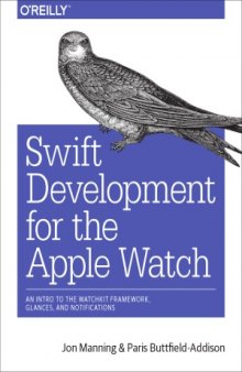 Swift Development for the Apple Watch  An Intro to the WatchKit Framework, Glances, and Notifications