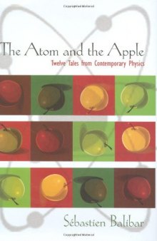 The atom and the apple : twelve tales from contemporary physics