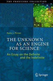 The unknown as an engine for science : an essay on the definite and the indefinite