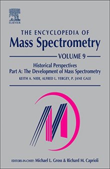 The Encyclopedia of Mass Spectrometry. Volume 9: Historical Perspectives, Part A: The Development of Mass Spectrometry