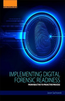 Implementing digital forensic readiness : from reactive to proactive process