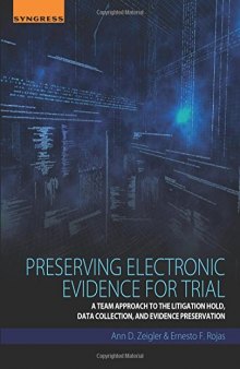 Preserving Electronic Evidence for Trial. A Team Approach to the Litigation Hold, Data Collection, and Preservation of Digital Evidence