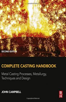 Complete Casting Handbook, Second Edition: Metal Casting Processes, Metallurgy, Techniques and Design