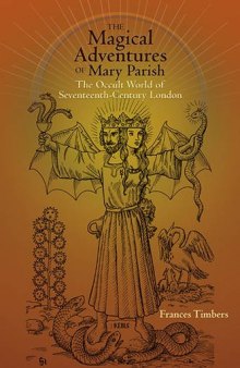 The Magical Adventures of Mary Parish: The Occult World of Seventeenth-Century London