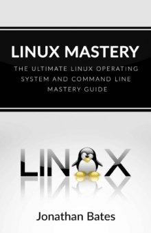Linux Mastery  The Ultimate Linux Operating System and Command Line Mastery