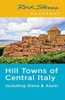 Rick Steves Snapshot Hill Towns of Central Italy: Including Siena & Assisi