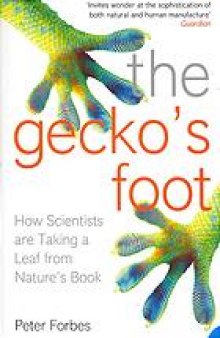 The gecko’s foot : how scientists are taking a leaf from nature’s book