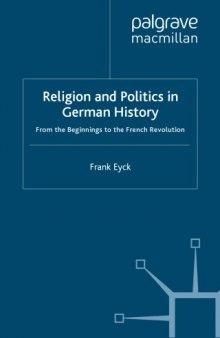 Religion and Politics in German History: From the Beginnings to the French Revolution