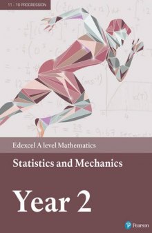 Edexcel A Level Mathematics: Statistics and Mechanics Year 2