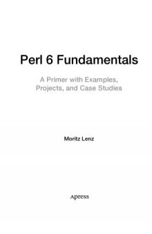 Perl 6 Fundamentals. A Primer with Examples, Projects and Case Studies