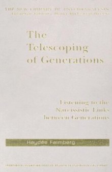 The Telescoping of Generations: Listening to the Narcissistic Links Between Generations