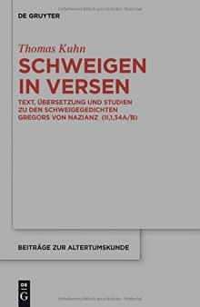 Schweigen in Versen: Text, Übersetzung und Studien zu den Schweigegedichten Gregors von Nazianz (II,1,34A/B)