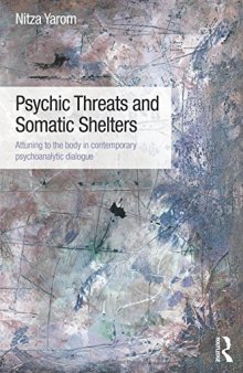 Psychic Threats and Somatic Shelters: Attuning to the body in contemporary psychoanalytic dialogue