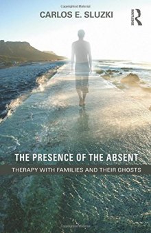 The Presence of the Absent: Therapy with Families and their Ghosts