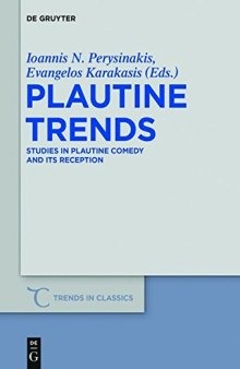 Plautine Trends: Studies in Plautine Comedy and its Reception. Festschrift in honour of Prof. D. K. Raios