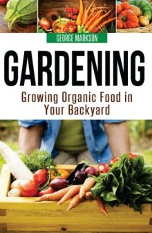 Gardening: Growing Organic Food in Your Backyard