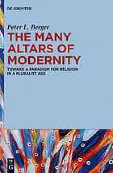 The many altars of modernity : toward a paradigm for religion in a pluralist age