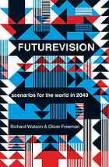 Futurevision : scenarios for the world in 2040