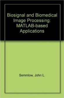 Biosignal and Biomedical Image Processing  MATLAB Based Applications