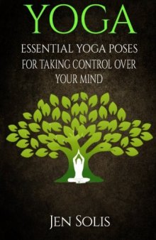 YOGA: Essential Yoga Poses for Taking Control Over Your Mind