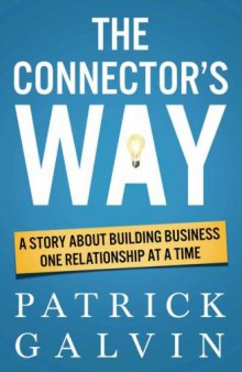 The Connector’s Way: A Story About Building Business One Relationship at a Time