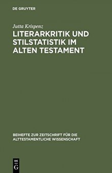 Literarkritik und Stilstatistik im Alten Testament: Eine Studie zur literarkritischen Methode, durchgeführt an Texten aus den Büchern Jeremía, Ezechiel und 1 Könige