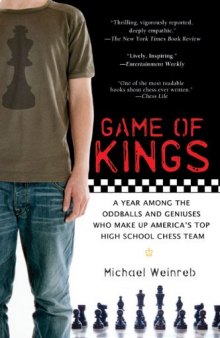 Game of Kings: A Year Among the Geeks, Oddballs and Geniuses who Make up America’s Top High School Chess Team