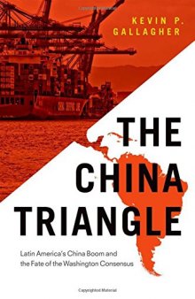 The China Triangle: Latin America’s China Boom and the Fate of the Washington Consensus