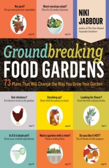 Groundbreaking Food Gardens  73 Plans That Will Change the Way You Grow Your Garden