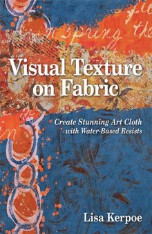 Visual Texture on Fabric  Create Stunning Art Cloth with Water-Based Resists