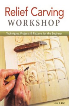 Relief Carving Workshop  Techniques, Projects & Patterns for the Beginner